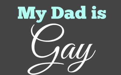 The Case for Gay Parenthood: Or In Other Words, My Dad is Gay