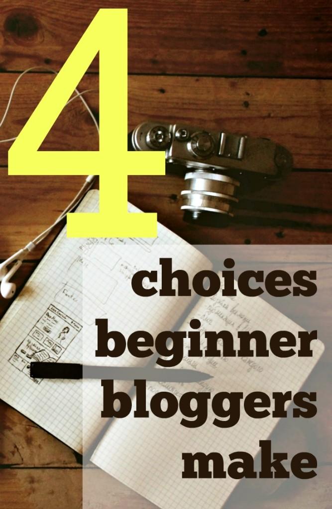 4 Choices Beginner Bloggers Make | Read for advice on choosing your medium, picking a host, deciding on a theme, and sticking to posting schedule all for beginner bloggers.