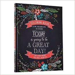 "Today is going to be a great day" Inspirational Adult Coloring Book